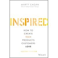 INSPIRED: How to Create Tech Products Customers Love (Silicon Valley Product Group)